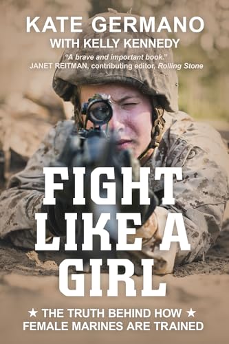 Stock image for Fight Like a Girl: The Truth Behind How Female Marines Are Trained for sale by Wonder Book