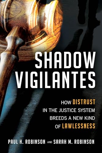 Beispielbild fr Shadow Vigilantes: How Distrust in the Justice System Breeds a New Kind of Lawlessness zum Verkauf von ThriftBooks-Atlanta