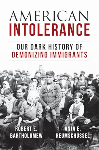 Beispielbild fr American Intolerance : Our Dark History of Demonizing Immigrants zum Verkauf von Better World Books: West