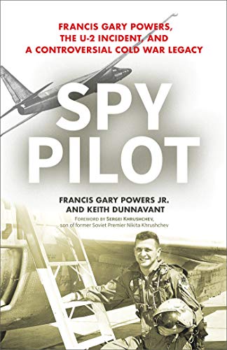 Beispielbild fr Spy Pilot: Francis Gary Powers, the U-2 Incident, and a Controversial Cold War Legacy zum Verkauf von HPB-Diamond