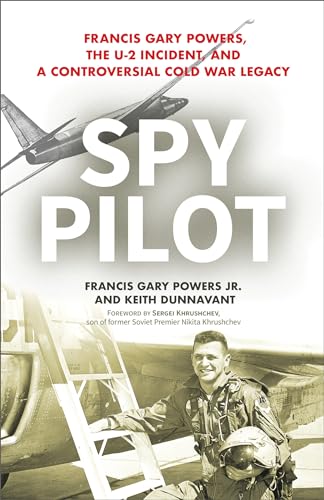 Stock image for Spy Pilot : Francis Gary Powers, the U-2 Incident, and a Controversial Cold War Legacy for sale by Better World Books