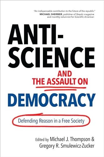 Imagen de archivo de Anti-Science and the Assault on Democracy : Defending Reason in a Free Society a la venta por Better World Books