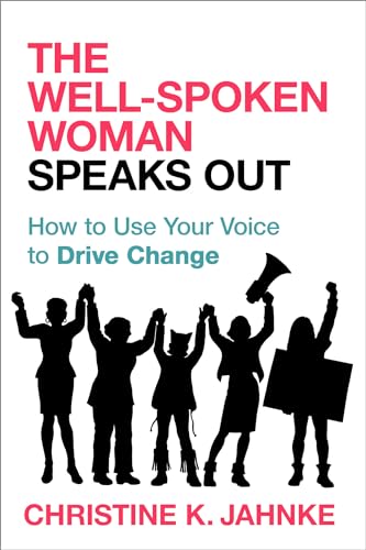 Beispielbild fr The Well-Spoken Woman Speaks Out : How to Use Your Voice to Drive Change zum Verkauf von Better World Books