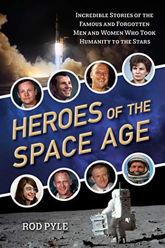 Beispielbild fr Heroes of the Space Age : Incredible Stories of the Famous and Forgotten Men and Women Who Took Humanity to the Stars zum Verkauf von Better World Books