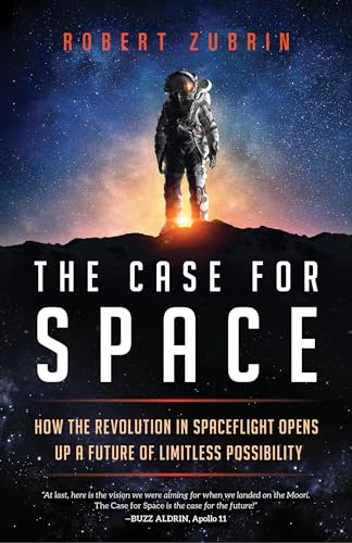 Stock image for The Case for Space: How the Revolution in Spaceflight Opens Up a Future of Limitless Possibility for sale by ThriftBooks-Phoenix