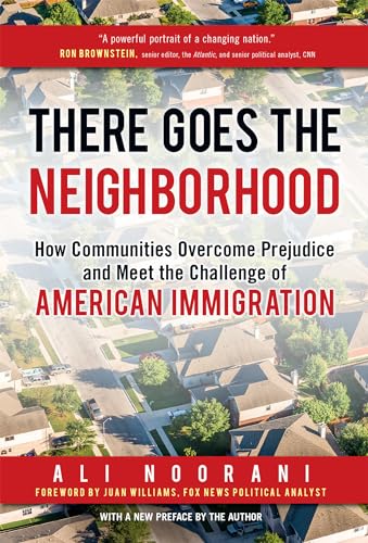 Stock image for There Goes the Neighborhood: How Communities Overcome Prejudice and Meet the Challenge of American Immigration for sale by Decluttr