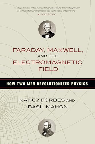 Beispielbild fr Faraday, Maxwell, and the Electromagnetic Field: How Two Men Revolutionized Physics zum Verkauf von Goodwill Industries