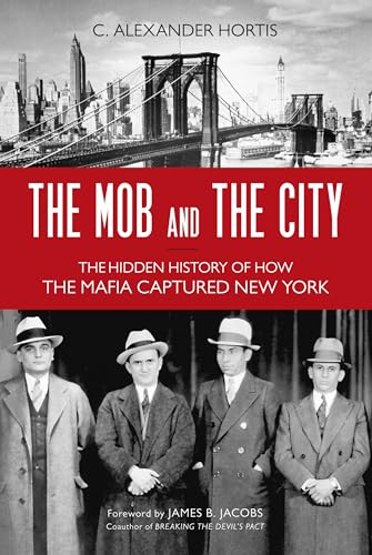 Stock image for The Mob and the City : The Hidden History of How the Mafia Captured New York for sale by Better World Books