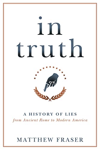 Stock image for In Truth: A History of Lies from Ancient Rome to Modern America for sale by ThriftBooks-Atlanta