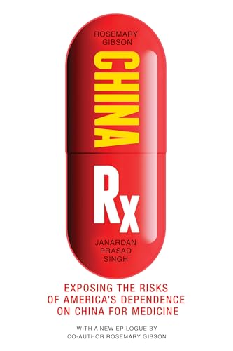 Imagen de archivo de China Rx : Exposing the Risks of America's Dependence on China for Medicine a la venta por Better World Books