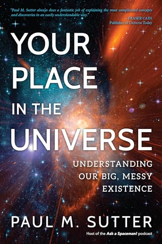 Stock image for Your Place in the Universe: Understanding Our Big, Messy Existence for sale by Orion Tech