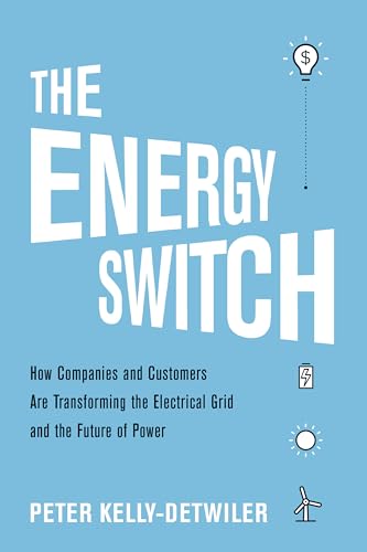 Beispielbild fr The Energy Switch: How Companies and Customers are Transforming the Electrical Grid and the Future of Power zum Verkauf von BooksRun