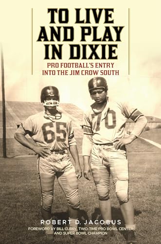 Imagen de archivo de To Live and Play in Dixie: Pro Football's Entry into the Jim Crow South a la venta por HPB-Red