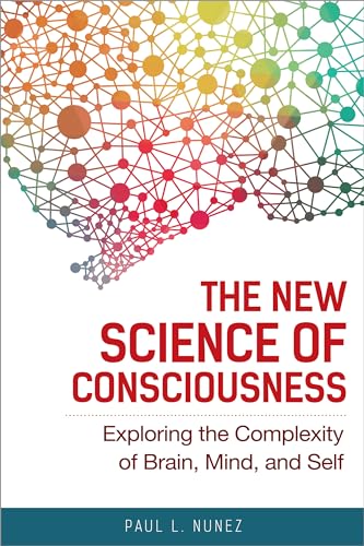 Stock image for The New Science of Consciousness: Exploring the Complexity of Brain, Mind, and Self for sale by HPB-Red