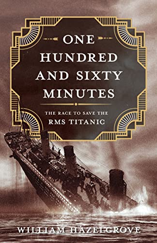 Beispielbild fr One Hundred and Sixty Minutes: The Race to Save the RMS Titanic zum Verkauf von SecondSale