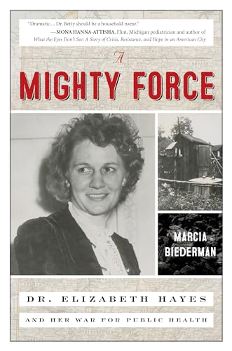 Beispielbild fr A Mighty Force: Dr. Elizabeth Hayes and Her War for Public Health zum Verkauf von Bulk Book Warehouse