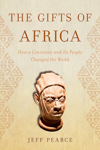 Beispielbild fr The Gifts of African : How a Continent and Its People Changed the World zum Verkauf von Better World Books