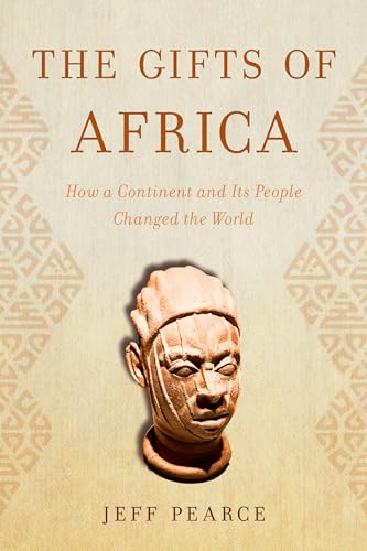 Imagen de archivo de The Gifts of Africa: How a Continent and Its People Changed the World a la venta por Michael Lyons