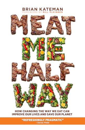 Stock image for Meat Me Halfway: How Changing the Way We Eat Can Improve Our Lives and Save Our Planet for sale by Goodwill of Colorado