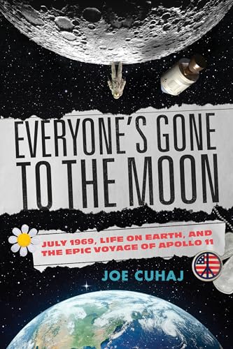 Beispielbild fr Everyone's Gone to the Moon : Life on Earth and the Epic Voyage of Apollo 11 zum Verkauf von Better World Books