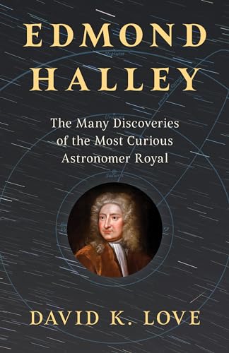 Beispielbild fr Edmond Halley: The Many Discoveries of the Most Curious Astronomer Royal zum Verkauf von Monster Bookshop