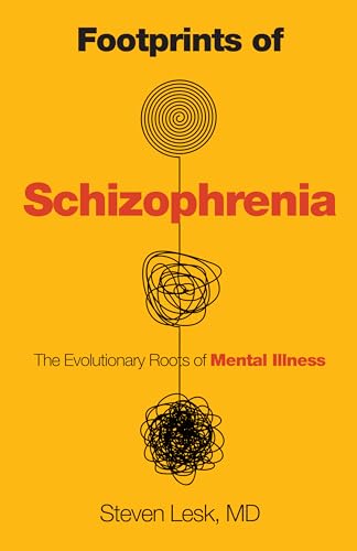 Imagen de archivo de Footprints of Schizophrenia: The Evolutionary Roots of Mental Illness [Hardcover] Lesk M.D., Steven a la venta por Lakeside Books