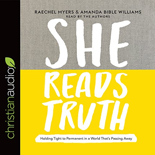 Beispielbild fr She Reads Truth: Holding Tight to Permanent in a World That's Passing Away zum Verkauf von Half Price Books Inc.
