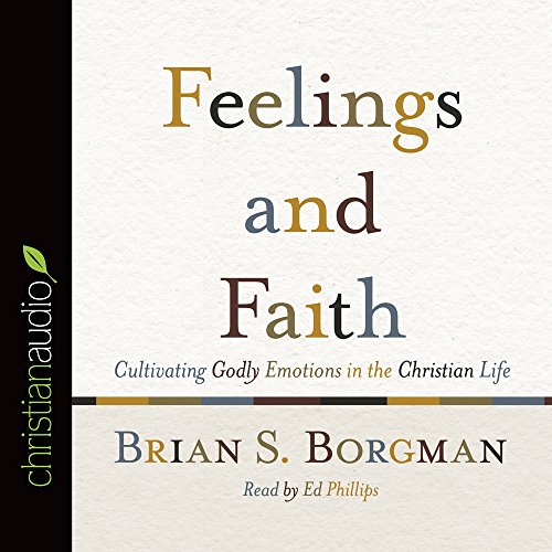 Beispielbild fr Feelings and Faith: Cultivating Godly Emotions in the Christian Life zum Verkauf von Buchpark
