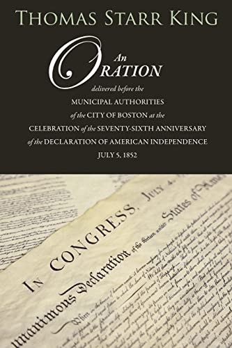 Imagen de archivo de An Oration Delivered Before the Municipal Authorities of the City of Boston: At the Celebration of the 76th Anniversary of the Declaration of Independence a la venta por THE SAINT BOOKSTORE