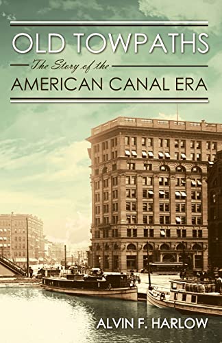 Beispielbild fr Old Towpaths: The Story of the American Canal Era zum Verkauf von Big River Books