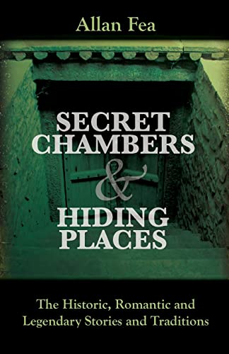 Stock image for Secret Chambers and Hiding Places: The Historic, Romantic & Legendary Stories & Traditions About Hiding Holes, Secret Chambers, Etc. for sale by Lucky's Textbooks