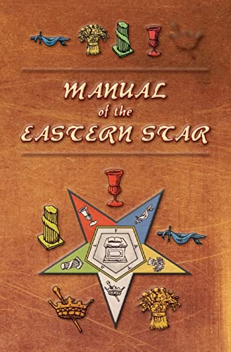 9781633911499: Manual of the Eastern Star: Containing the Symbols, Scriptural Illustrations, Lectures, etc. Adapted to the System of Speculative Masonry