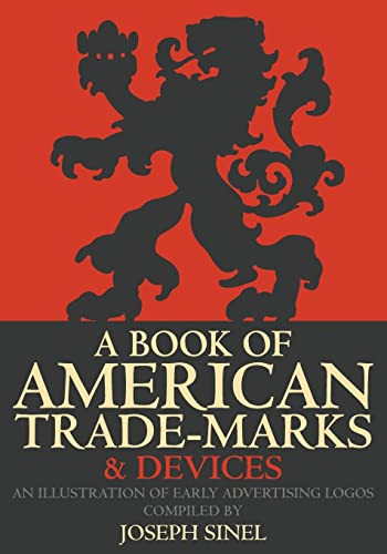 Stock image for A Book of American Trade-Marks & Devices: An Illustration of Early Advertising Logos for sale by Lucky's Textbooks