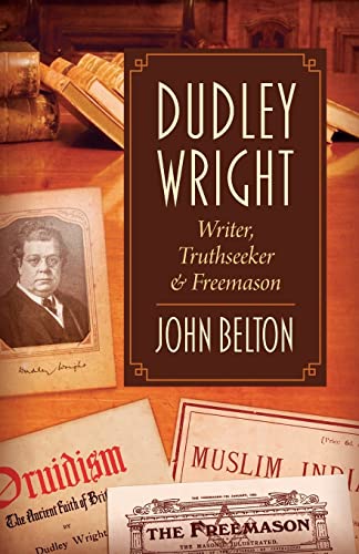 Stock image for Dudley Wright: Writer, Truthseeker & Freemason for sale by Decluttr