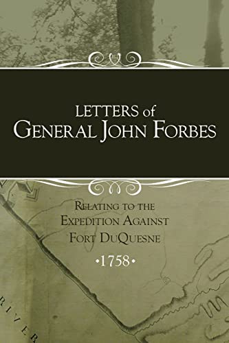 Stock image for Letters of General John Forbes relating to the Expedition Against Fort Duquesne for sale by GF Books, Inc.