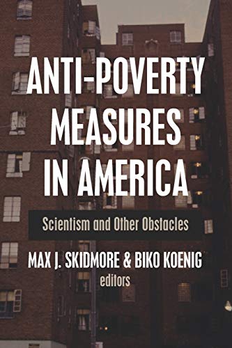Stock image for Anti-Poverty Measures in America: Scientism and Other Obstacles for sale by Lucky's Textbooks