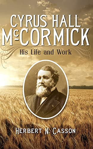 Stock image for Cyrus Hall McCormick: His Life and Work for sale by Lucky's Textbooks