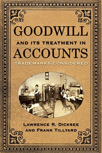 Stock image for Goodwill and Its Treatment in Accounts: A Historical Look at Goodwill, Trade Marks & Trade Names for sale by Lucky's Textbooks