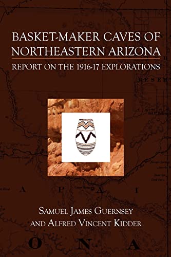 9781633916159: Basket-Maker Caves of Northeastern Arizona: Report on the Explorations, 1916-17