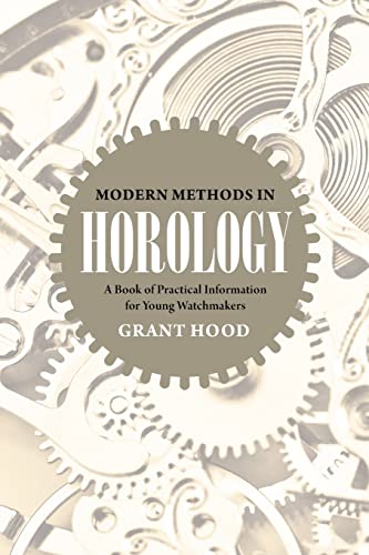 Stock image for Modern Methods in Horology: A Book of Practical Information for Young Watchmakers for sale by Lucky's Textbooks