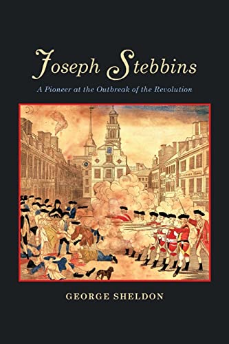 9781633916562: Joseph Stebbins: A Pioneer at the Outbreak of the Revolution
