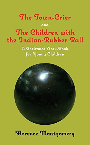 Imagen de archivo de The Town Crier, to Which is Added, The Children With the Indian-Rubber Ball a la venta por Lucky's Textbooks