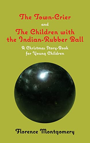 9781633916623: The Town Crier, to Which is Added, The Children With the Indian-Rubber Ball