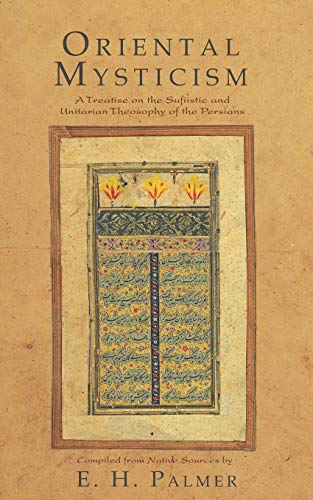 Imagen de archivo de Oriental Mysticism: A Treatise on Sufiistic and Unitarian Theosophy of the Persians a la venta por GF Books, Inc.