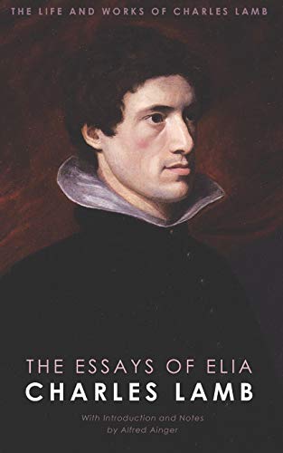 Stock image for The Life And Works Of Charles Lamb: The Essays Of Elia for sale by Book Deals