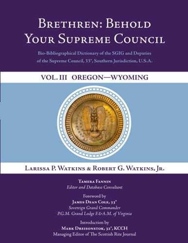 Beispielbild fr Brethren: Behold Your Supreme Council: Bio-Bibliographical Dictionary of the SGIG and Deputies of the Supreme Council, 33, Southern Jurisdiction, . U.S.A. Vol. III: Oregon - Wyoming zum Verkauf von GF Books, Inc.