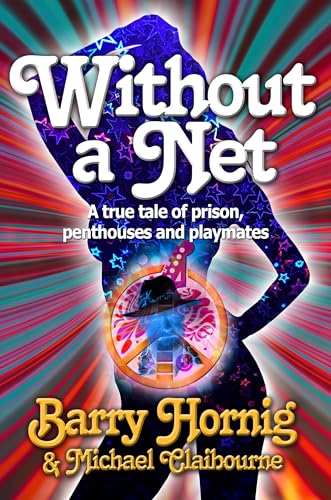 Stock image for Without a Net: A True Tale of Prison, Penthouses, and Playmates for sale by SecondSale