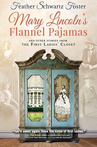 Imagen de archivo de Mary Lincolns Flannel Pajamas: And Other Stories from the First Ladies Closet a la venta por Goodwill