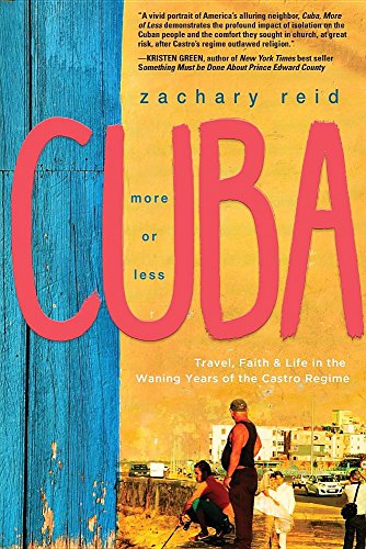 Beispielbild fr Cuba, More or Less: Travel, Faith & Life in the Waning Years of the Castro Regime zum Verkauf von PlumCircle