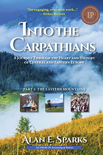 Beispielbild fr Into the Carpathians : A Journey Through the Heart and History of Central and Eastern Europe: Part 1: the Eastern Mountains zum Verkauf von Better World Books